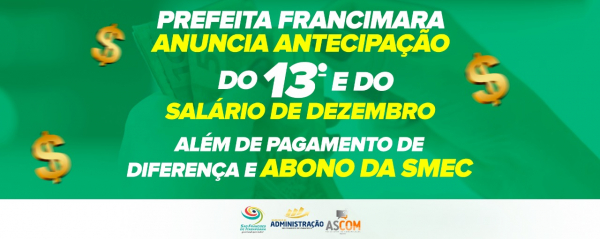 Francimara anuncia antecipação do 13º e do salário de dezembro, além de pagamento de diferença e abono da SMEC