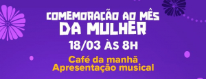 Evento na nova sede da SMTDH em comemoração ao Mês da Mulher